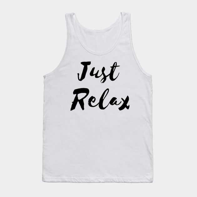 Just Relax Tank Top by Relaxing Positive Vibe